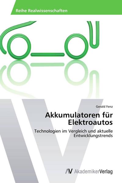 Akkumulatoren für Elektroautos: Technologien im Vergleich und aktuelle Entwicklungstrends