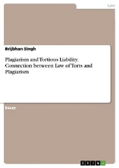 Plagiarism and Tortious Liability. Connection between Law of Torts and Plagiarism