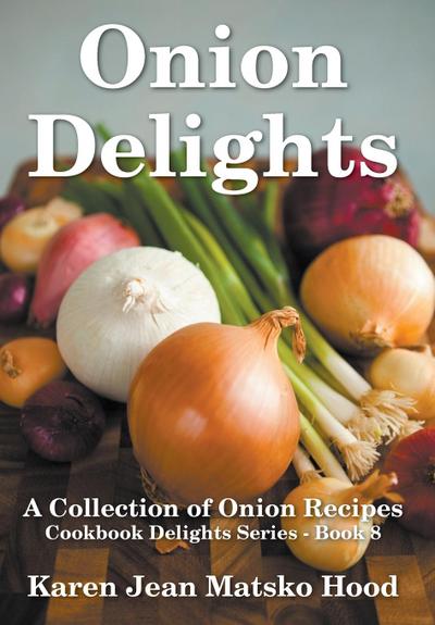 Hood, K: Onion Delights Cookbook