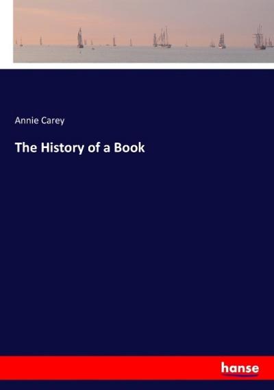 The History of a Book - Annie Carey