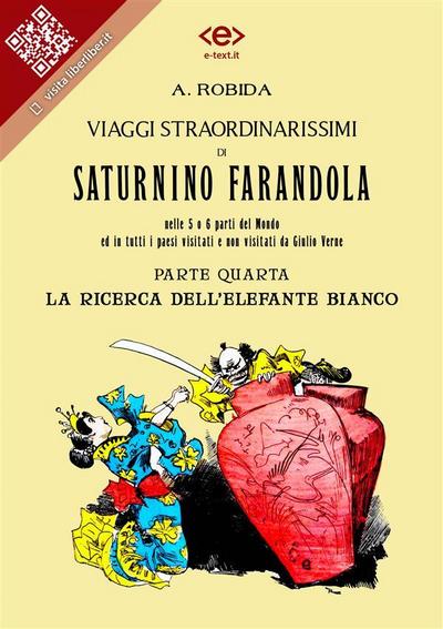 Viaggi straordinarissimi di Saturnino Farandola. Parte quarta. La ricerca dell’elefante bianco