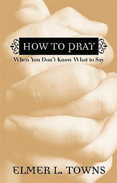 How to Pray When You Don’t Know What to Say