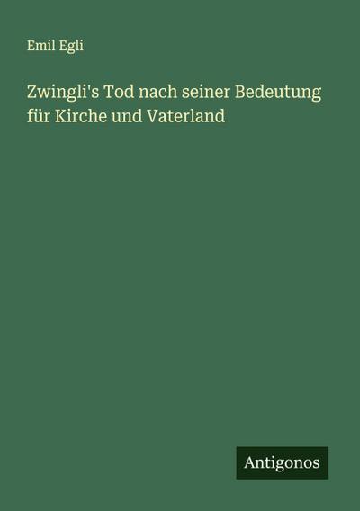 Zwingli’s Tod nach seiner Bedeutung für Kirche und Vaterland