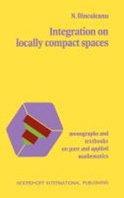 Integration on Locally Compact Spaces - N. Dinculeanu