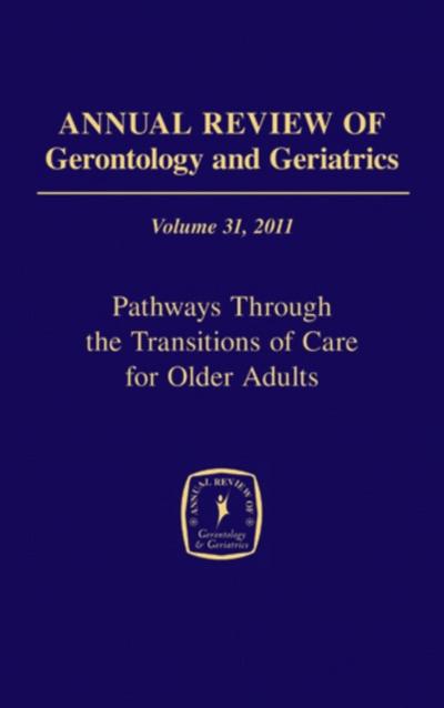 Annual Review of Gerontology and Geriatrics, Volume 31, 2011