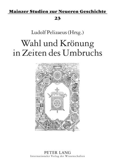 Wahl und Krönung in Zeiten des Umbruchs