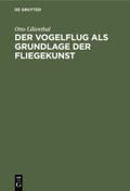 Der Vogelflug als Grundlage der Fliegekunst