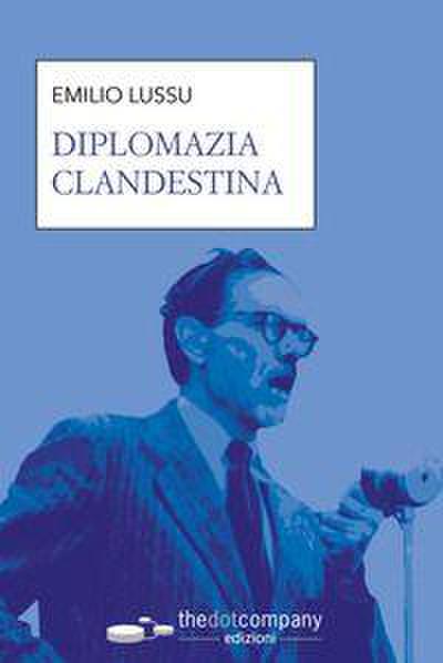 Lussu, E: Diplomazia clandestina