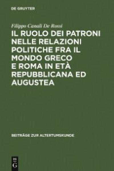 Il ruolo dei patroni nelle relazioni politiche fra il mondo greco e Roma in età repubblicana ed augustea