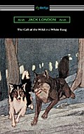 The Call of the Wild and White Fang (Illustrated by Philip R. Goodwin and Charles Livingston Bull)