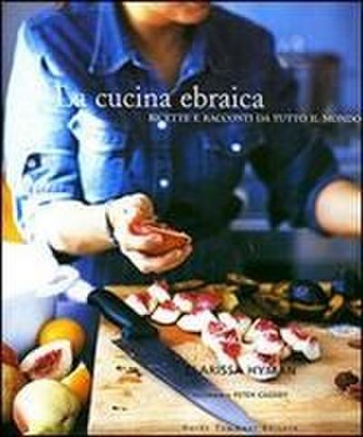 La cucina ebraica. Ricette e racconti da tutto il mondo