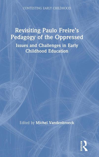 Revisiting Paulo Freire’s Pedagogy of the Oppressed