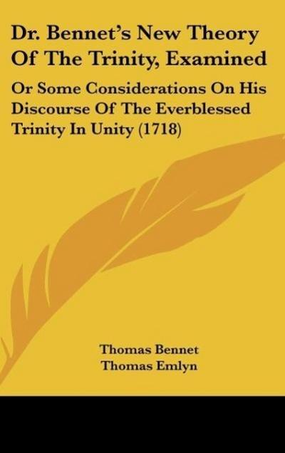 Dr. Bennet’s New Theory Of The Trinity, Examined