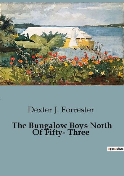 The Bungalow Boys North Of Fifty- Three