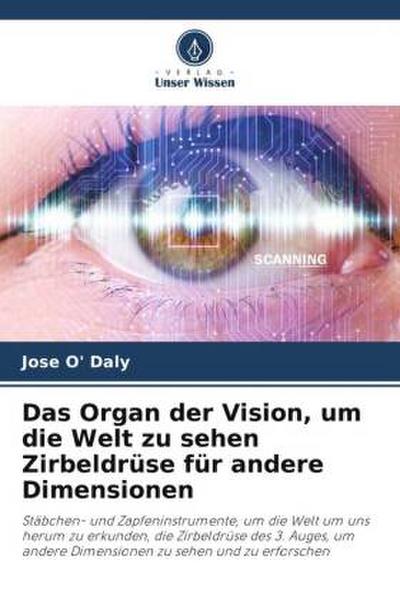 Das Organ der Vision, um die Welt zu sehen Zirbeldrüse für andere Dimensionen