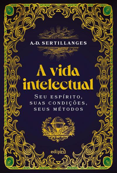 A vida intelectual - Seu espírito, suas condições, seus métodos