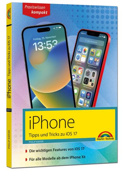 iPhone - Tipps und Tricks zu iOS 17 - zu allen aktuellen iPhone Modellen - komplett in Farbe