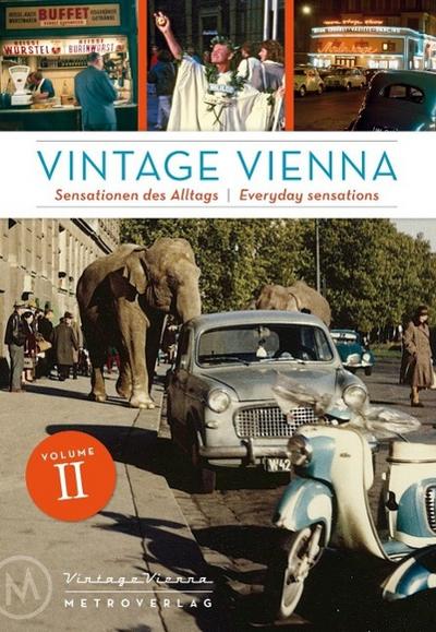 Vintage Vienna, Sensationen des Alltags. Vintage Vienna, Sensations of Everyday Life