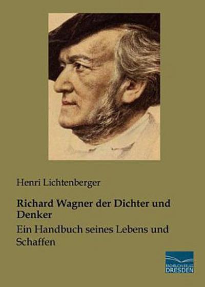 Richard Wagner der Dichter und Denker