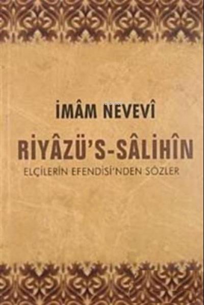 Riyazüs Salihin - Elcilerin Efendisinden Sözler Ciltli