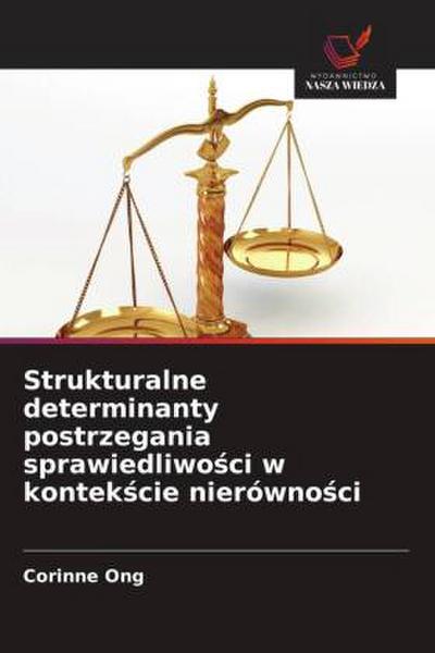 Strukturalne determinanty postrzegania sprawiedliwo¿ci w kontek¿cie nierówno¿ci
