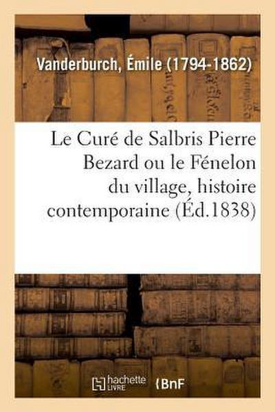 Le Curé de Salbris Pierre Bezard Ou Le Fénelon Du Village, Histoire Contemporaine