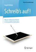 Schreibs auf! - Besser dokumentieren in Gesundheitsberufen
