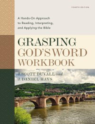 Grasping God’s Word Workbook, Fourth Edition
