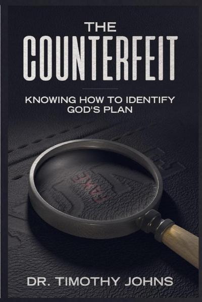 The Counterfeit Knowing How to Identify God’s Plan