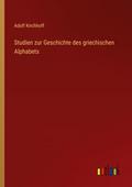 Studien zur Geschichte des griechischen Alphabets