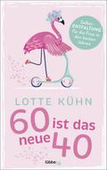 Sechzig ist das neue Vierzig