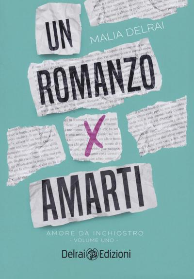 Delrai, M: Romanzo per amarti. Amore da inchiostro