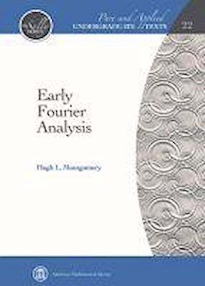Montgomery, H:  Early Fourier Analysis