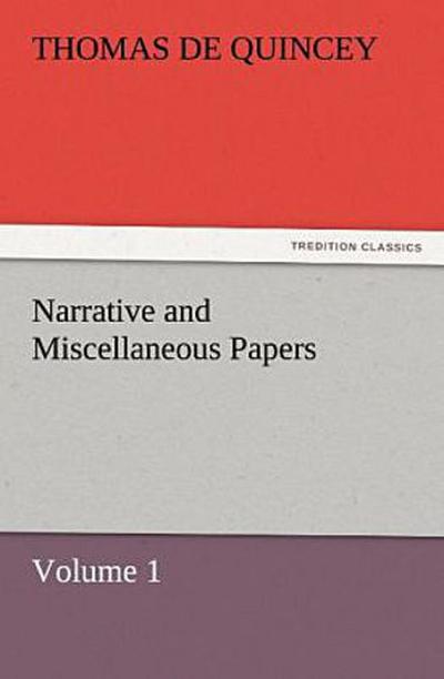 Narrative and Miscellaneous Papers - Volume 1