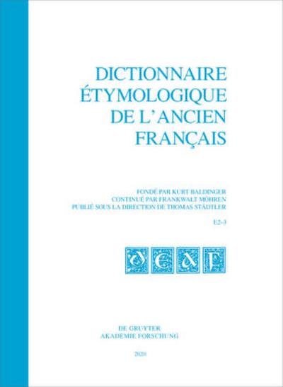 Dictionnaire étymologique de l’ancien français (DEAF). Buchstabe E Dictionnaire étymologique de l’ancien français (DEAF). Buchstabe E. Fasc. 2-3