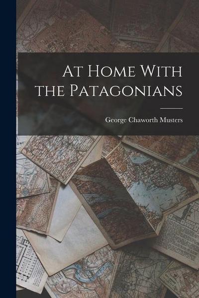 At Home With the Patagonians