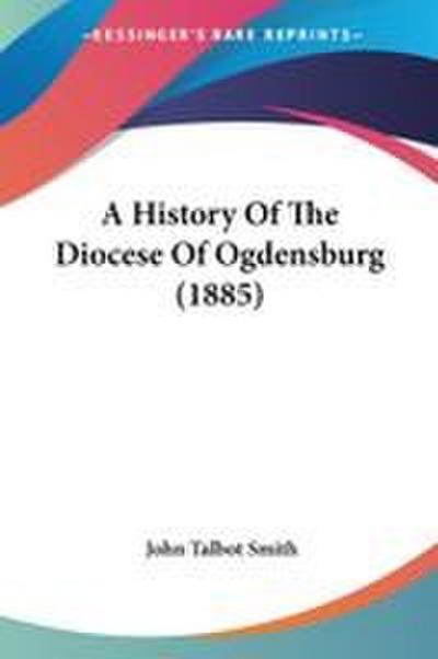 A History Of The Diocese Of Ogdensburg (1885)