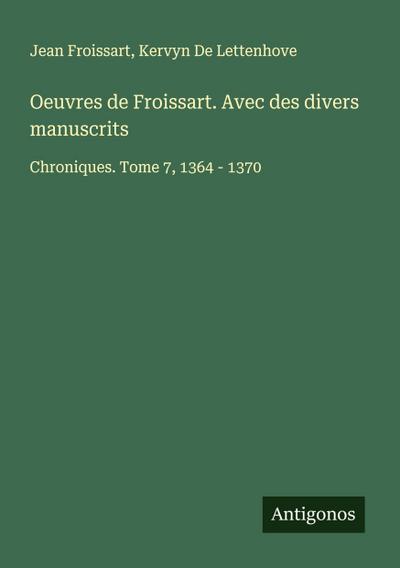 Oeuvres de Froissart. Avec des divers manuscrits
