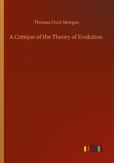 A Critique of the Theory of Evolution