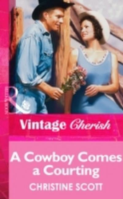 Cowboy Comes A Courting (Mills & Boon Vintage Cherish)