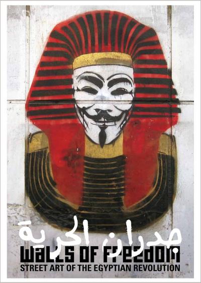 Walls of freedom - Street Art of the Egyptian Revolution