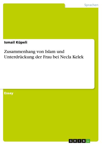 Zusammenhang von Islam und Unterdrückung der Frau bei Necla Kelek