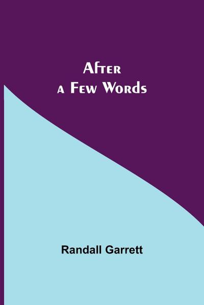 After A Few Words