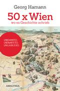 50 x Wien, wo es Geschichte schrieb
