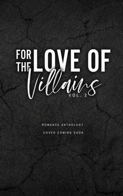 For the Love of Villains Vol. 2 (For the Love of Series, #2)