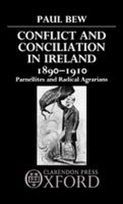 Conflict and Conciliation in Ireland 1890-1910