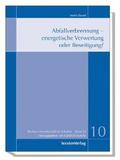 Abfallverbrennung  - energetische Verwertung oder Beseitigung?