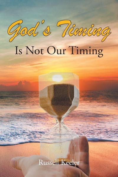 God’s Timing Is Not Our Timing