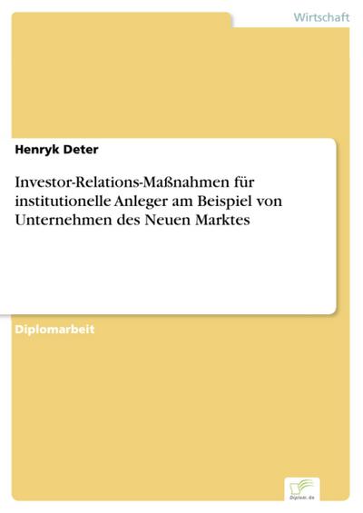 Investor-Relations-Maßnahmen für institutionelle Anleger am Beispiel von Unternehmen des Neuen Marktes