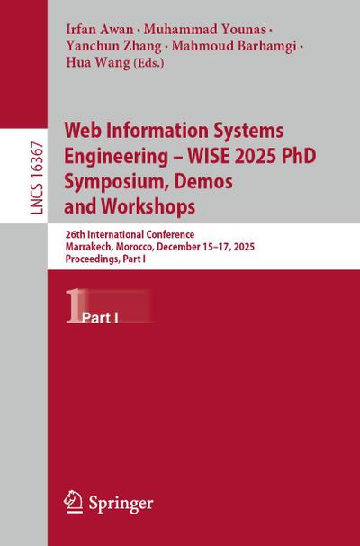 Web Information Systems Engineering - Wise 2025 PhD Symposium, Demos and Workshops